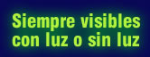 Siempre visible con luz o sin luz